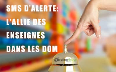 LE SMS D’ALERTE, l’allié des enseignes dans les DOM