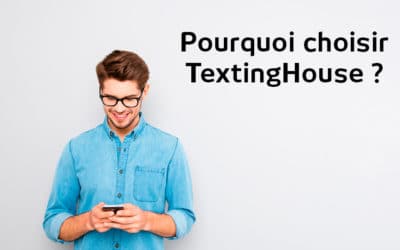 Pourquoi choisir TextingHouse pour l’envoi de vos SMS PRO ?