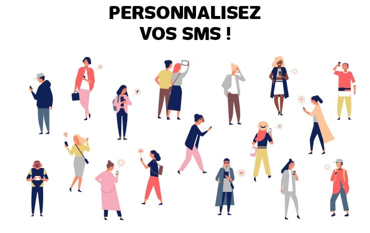 Pourquoi & comment personnaliser vos SMS ?